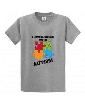 I Love Someone With Autism Classic Unisex Kids and Adults T-Shirt